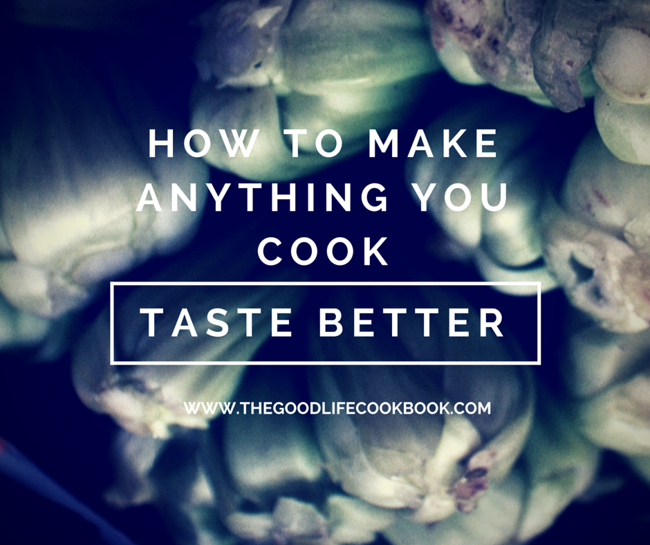how to make anything you cook taste better